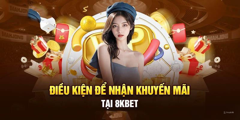 Một số điều kiện chung cho các chương trình ưu đãi tại 8kbet