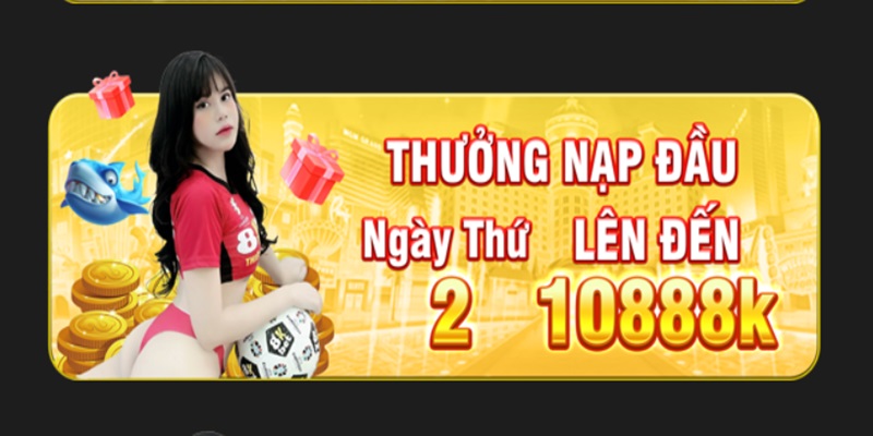 Nạp đầu ngày thứ 2 nhận thưởng khủng từ hệ thống