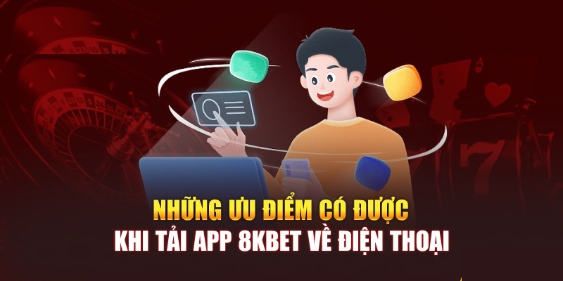 Lý do nên tải app 8KBET là gì? 